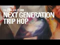 Lagu Next Generation of Trip Hop Mix【 THE NTS GUIDE TO… 】