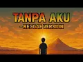 Lagu PANJI SAKTI - TANPA AKU REGGAE COVER SAND THE BEACH ID 