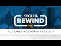 Aug 18 marks 40 years since Hurricane Alicia s landfall
