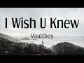 [INDO SUB] Vaultboy - I Wish U Knew (Lyrics) | Lirik Lagu Terjemahan