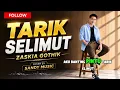 TARIK SELIMUT - ZASKIA GOTHIK || DANGDUT POP MODERN BY SANDY MUSIC