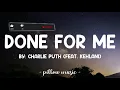 Done For Me - Charlie Puth (Feat. Kehlani) (Lyrics) 🎵