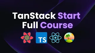 TanStack Start Full Course 2025 Become a TanStack Start Pro in 1 Hour