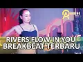 Download Lagu DJ BREAKBEAT TERBARU RIVERS FLOW IN YOU  _ BREAKBEAT FULL BASS 2022 ~ ANAK CLUBBING