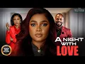 Download Lagu A Night With Love ( DANIEL ETIM BIMBO ADEMOYE UCHE MONTANA ) || 2025 Nigerian Nollywood Movies