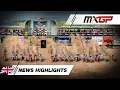 MX2 \u0026 MXGP News Highlights | 2025 MXGP of Great Britain