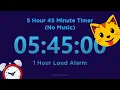 5 Hour 45 minute Timer Countdown No Music 1 Hour Loud Alarm