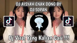Download DJ AISYAH ENAK DONG BY DJ SOPAN VIRAL TIK TOK TERBARU YANG KALIAN CARI! MP3