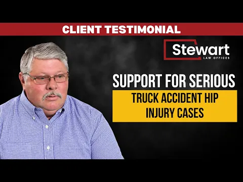 Truck Accident Hip Injury Testimonial | Stewart Law Offices