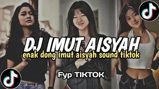 Download DJ ENAK DONG IMUT AISYAH VIRAL TIKTOK TERBARU YANG KALIAN CARI MP3