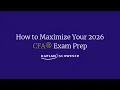 How to Maximize Your 2026 CFA Exam Prep