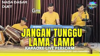 karaoke jangan tunggu lama lama cici paramida feat farid nada duet gm versi dangdut bajidor