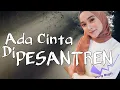Download Lagu ADA CINTA DI PESANTREN EPS 1 | FILM INDRAMAYU