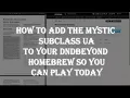 How to add the Unearthed Arcana Mystic Subclasses to DnDBeyond