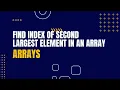 Find Index of Second Largest Element in an Array