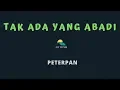 Download Lagu PETERPAN-TAK ADA YANG ABADI (KARAOKE+LYRICS) BY AW MUSIK