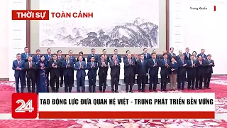 Thời sự toàn cảnh tối 15/10: Tạo động lực đưa quan hệ Việt - Trung phát triển bền vững | VTV24