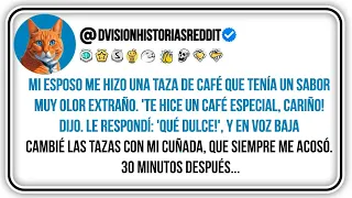 Mi Esposo Me Hizo Una Taza De Café Que Tenía Un Sabor Muy Olor Extraño. 'te Hice Un Café Especial...
