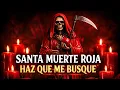 Oracion A LA SANTA MUERTE ROJA para que ME BUSQUE DESESPERADO