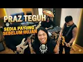 Lagu PRAZ TEGUH - SEDIA PAYUNG SEBELUM HUJAN 