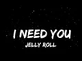 Jelly Roll - I Need You (Letra/Lyrics)