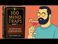 100 MIND TRAPS Part 1 The Complete Guide To Fixing Your Most Common Thinking Errors book