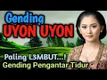 GENDING UYON UYON PENGANTAR TIDUR - PALING NYAMLENG ERA'70AN - PALING LEMBUT, PALING EMPUK 