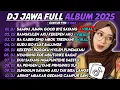 Lagu DJ JAWA FULL ALBUM TERBARU 2025 - DJ SAMPAI JUMPA GOOD BYE SAYANG -  TAMU UNDANGAN - PELAMPIASAN 2