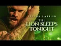 Download Lagu The Lion Sleeps Tonight - The Lion King \u0026 The Tokens (Disney Goes Rock) Peyton Parrish Cover