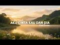 Lagu Dari Rock ke Jazz! Lagu ‘Aku Cinta Kau dan Dia’ Jadi Bikin Baper Total! | VIDEO LIRIK