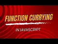 Function currying in Javascript Javascript Interview Questions