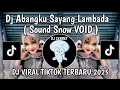 Download Lagu DJ ABANGKU SAYANG MASHUP MELODY LAMBADA SOUND 𝐒𝐍𝐎𝐖 ` V O I D VIRAL TIKTOK TERBARU 2025