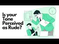 Watch this If Your Tone is Perceived Rude