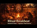 Lagu Ritual Breakbeat | Ancestral Chants \u0026 Hypnotic Tribal Grooves (1 Hour)