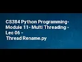CS384 Python Programming Module 11 Multi Threading Lec 06 Thread Rename