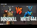 BORN2KILL VS WHITE 444 | B2K VS WHITE 444 USE SCRIPT ? | ONE OF THE BEST ROOM IN THE WORLD