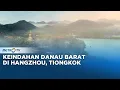 Download Lagu Xinwen - Keindahan Danau Barat Saat Asian Games Hangzhou
