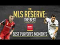 PLAYOFFS ARE WHERE HISTORY IS MADE BEST MOMENTS IN MLS PLAYOFFS HISTORY