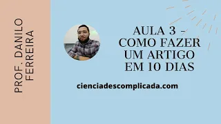 AULA 3 - COMO ELABORAR UM ARTIGO CIENTÍFICO EM 10 DIAS