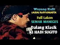 Download Lagu Semar Maneges Full Ki Hadi Sugito #dalangklasik #kihadisugito