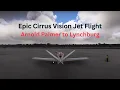 Epic Journey on a Cirrus Vision Jet Arnold Palmer to Lynchburg