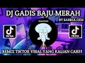 Download Lagu DJ GADIS BAJU MERAH | DJ TIKTOK VIRAL BY SAHRUL CKN TERBARU 2023