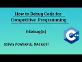 How to Debug Code for Competitive Programming C