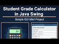 Student Grade Calculator in Java Swing Simple GUI Mini Project