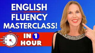 1 Hour Fluency Masterclass To GET FLUENT In English 