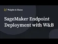 Automate Model Deployment to SageMaker Endpoints with W B