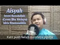 Download Lagu Aisyah - Isteri Rasulullah (Cover) Bahasa Malaysia by Idris Shamsuddin