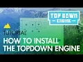 TopDown Engine Tutorial How to Install the TopDown Engine before 2019 2