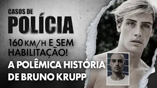 A HISTÓRIA DE BRUNO KRUPP: ATROPELAMENTO, POLÊMICAS E NOVAS ACUSAÇÕES - CASOS DE POLÍCIA
