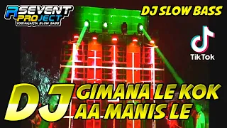 Download DJ GIMANA LE KOK AA MANIS LE - SLOW BASS GLERR || R7 PROJECT MP3